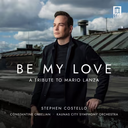 Stephen Costello, Kaunas City Symphony Orchestra & Constantine Orbelian – Be My Love (2026)