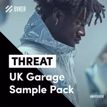 BVKER THREAT UK Garage Sample Pack WAV MiDi XFER RECORDS SERUM 2-FANTASTiC