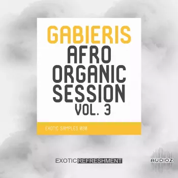 Exotic Refreshment Gabieris Afro Organic Session Vol.3 Sample Pack WAV-FANTASTiC