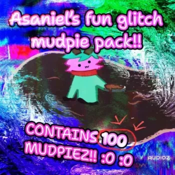 Asaniel’s Fun Glitch Mudpie Pack [Asaniel Mudpies Vol.1] FLAC-FANTASTiC