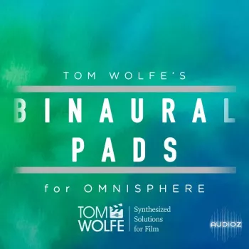 Tom Wolfe Binaural Pads for Spectrasonics Omnisphere Presets-ARCADiA