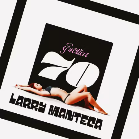 Larry Manteca《Erotica 70》(2026) FLAC：爵士放克与电子氛围之旅
