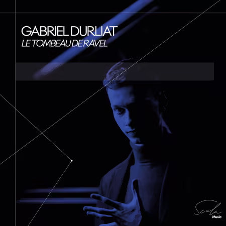 Gabriel Durliat《Le Tombeau de Ravel》：拉威尔与法国键盘传统的音乐对话